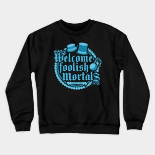 Welcome Foolish Mortals Crewneck Sweatshirt